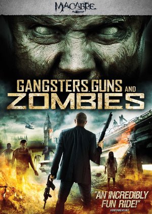 Gangsters, Guns & Zombies